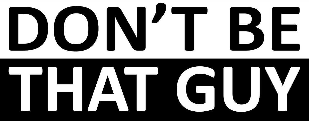 dontbethatguy.jpg
